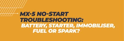 MX-5 No-Start Troubleshooting: Battery, Starter, Immobiliser, Fuel or Spark? MX-5 No-Start Troubleshooting: Battery, Starter, Immobiliser, Fuel or Spark?